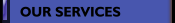 OUR SERVICES